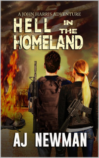 Aj Newman — Hell in the Homeland: Post Acocalyptic Fiction