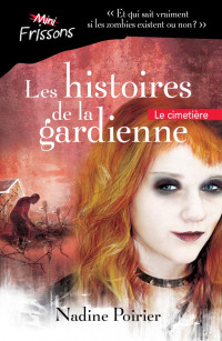 Nadine Poirier — Les histoires de la gardienne : Le cimetière