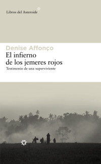 Denise Affonço — El infierno de los jemeres rojos