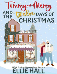 Ellie Hall — Tommy & Merry and the Twelve Days of Christmas (The Costa Brothers Romance 1)