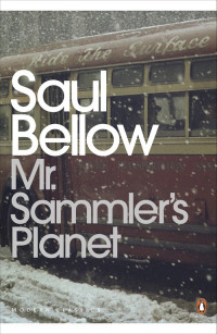 Saul Bellow — Mr Sammler's Planet