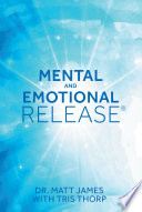 Dr. Matt James & Tris Thorp — Mental and Emotional Release