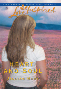 Jillian Hart — Heart and Soul (Love Inspired, 251)
