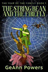 GeAnn Powers — The String Bean And The Firefly: The Epic Tale of When an Elf and a Fairy Met in a Spider’s Web