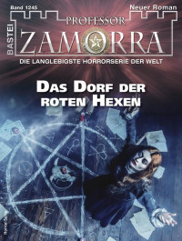 Veronique Wille — Professor Zamorra 1245 - Das Dorf der roten Hexen