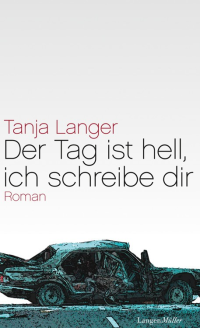 Langer, Tanja — Der Tag ist hell, ich schreibe dir