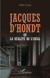 Gilles Couty; — Jacques D'Hondt ou la ralit de l'idal