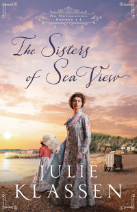 Julie Klassen — The Sisters of Sea View