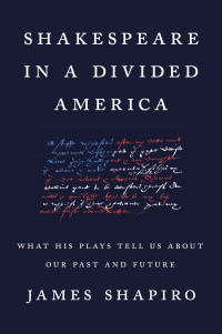 James Shapiro — Shakespeare in a Divided America