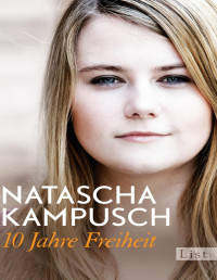 Natascha Kampusch — 10 Jahre Freiheit