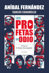 Aníbal Fernández, Carlos Caramello — Los profetas del odio