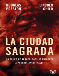 Douglas Preston — LA CIUDAD SAGRADA