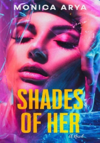 Monica Arya — Shades of Her