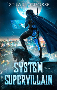 Stuart Grosse — System Supervillain: Book 8: Shindig