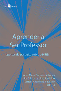 Isabel Maria Sabino de Farias;Magali Aparecida Silvestre;Jos Rubens Lima Jardilino; & José Rubens Lima Jardilino & Magali Aparecida Silvestre (Orgs.) — Aprender a Ser Professor