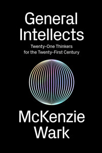 McKenzie Wark — General Intellects