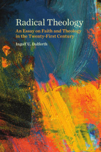 Ingolf U. Dalferth — Radical Theology