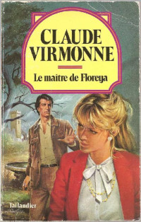 Claude Virmonne [Virmonne, Claude] — Le maitre de Floreya