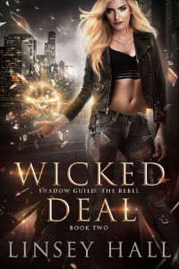 Linsey Hall — Wicked Deal (Shadow Guild - The Rebel #2)