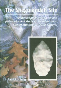 Patrick J. Julig — Sheguiandah Site: Archaeological, Geological and Paleobotanical Studies at a Paleoindian Site on Manitoulin Island, Ontario