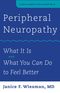 Janice F. Wiesman, MD — Peripheral Neuropathy: What It Is and What You Can Do to Feel Better