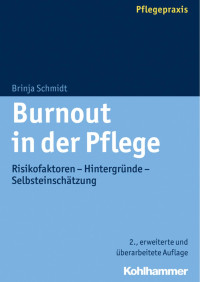 Brinja Schmidt — Burnout in der Pflege: Risikofaktoren – Hintergründe – Selbsteinschätzung