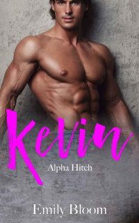 Emily Bloom [Bloom, Emily] — KEVIN: An alpha man and curvy woman romance (Alpha Hitch Series Book 1)