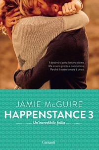 Jamie McGuire — Un'incredibile follia: Happenstance #3