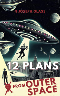 N Joseph Glass — 12 Plans from Outer Space