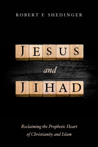 Robert F. Shedinger; — Jesus and Jihad