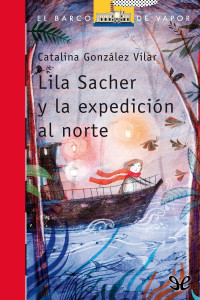 Catalina González Vilar — Lila Sacher y la expedición al norte