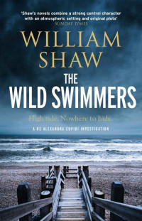 William Shaw — The Wild Swimmers (DS Alexandra Cupidi Book 5)