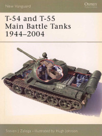 Steven J. Zaloga — T-54 and T-55 Main Battle Tanks 1944–2004