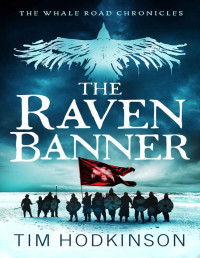 Tim Hodkinson — The Raven Banner (The Whale Road Chronicles Book 2) 