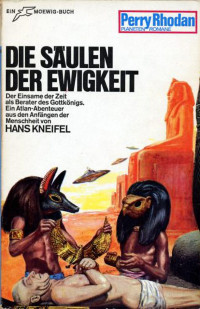 Kneifel, Hans — [Perry Rhodan - Planetenromane 0068] • Die Säulen der Ewigkeit