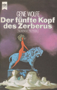 Gene Wolfe — Der fünfte Kopf des Zerberus