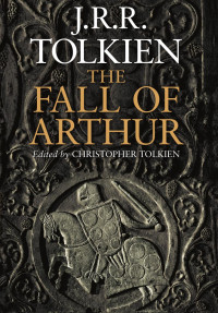 J.R.R. Tolkien/Christopher Tolkien — Fall of Arthur