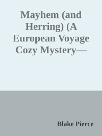 Blake Pierce — Mayhem (and Herring) (A European Voyage Cozy Mystery—Book 6)