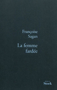 Françoise Sagan — La femme fardée