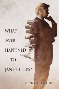 Michael Halfhill — What Ever Happened to Jan Phillips?