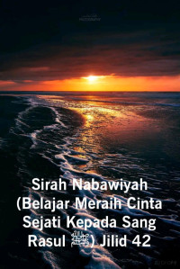 Zainudin — Sirah Nabawiyah (Belajar Meraih Cinta Sejati Kepada Sang Rasul ﷺ) Jilid 42