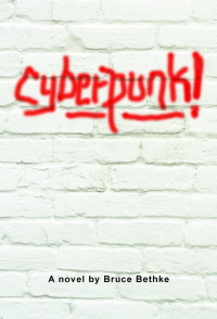 Bruce Bethke — Cyberpunk!
