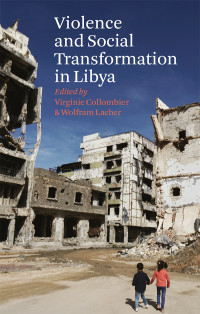 Virginie Collombier;Wolfram Lacher; — Violence and Social Transformation in Libya