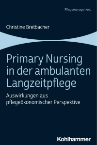 Christine Bretbacher — Primary Nursing in der ambulanten Langzeitpflege