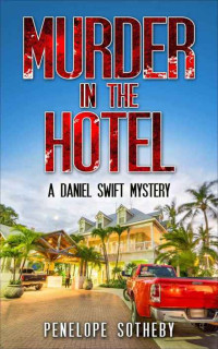 Penelope Sotheby — Murder in the Hotel: A Daniel Swift Mystery