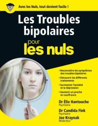 Candida FINK & Elie HANTOUCHE & Joe KRAYNAK — Les Troubles bipolaires pour les Nuls (French Edition)