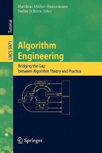 Matthias Müller-Hannemann, Stefan Schirra — Algorithm Engineering: Bridging the Gap Between Algorithm Theory and Practice