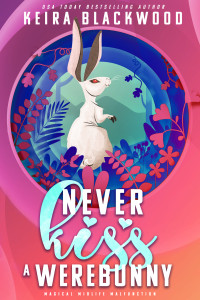 Keira Blackwood — Never Kiss a Werebunny