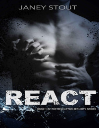 Janey Stout — REACT: Book 1 of the Remington Security Series