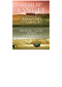 Philip Yancey; — Where Is God When It Hurts/What's So Amazing About Grace?